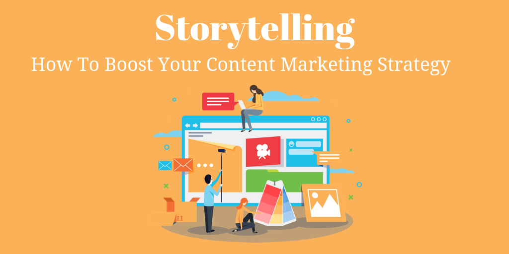 The Art of Storytelling: How To Boost Your Content Strategy
